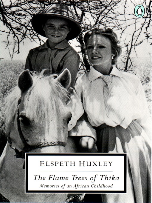 Title details for The Flame Trees of Thika by Elspeth Huxley - Available